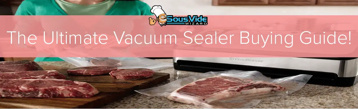 Best Sous Vide Vacuum Sealers Reviews and Buying Guide